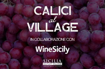 TRE APPUNTAMENTI A SICILIA OUTLET VILLAGE PER CELEBRARE BIANCHI, ROSSI E BOLLICINE DELL’ISOLA